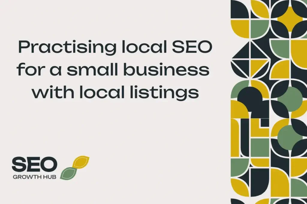Practising Local SEO For a Small Business With Local Listings